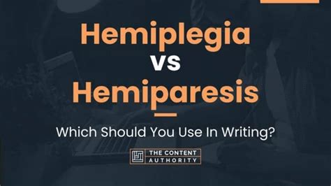 Hemiplegia Vs Hemiparesis Which Should You Use In Writing