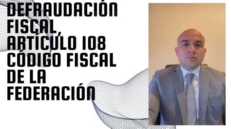 Defraudaci N Fiscal Art Culo C Digo Fiscal De La Federaci N Youtube