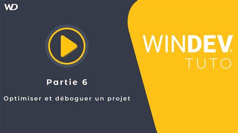 Tutoriel WINDEV Partie 6 Optimiser et déboguer un projet YouTube