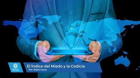 El índice del Miedo y la Codicia