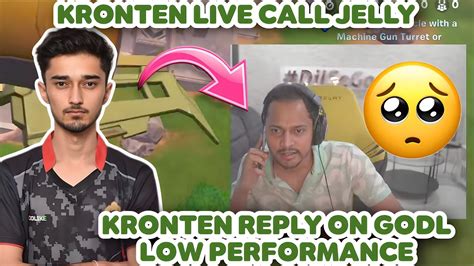 Kronten Reply On Godl Low Performance Kronten Live Call To Jelly