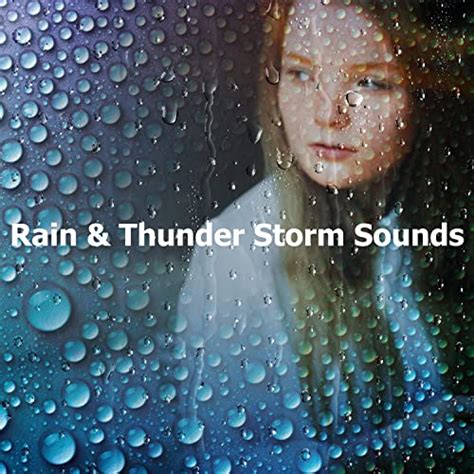 Rain Thunder Storm Sounds By Rain Thunder Storm Sounds On Amazon