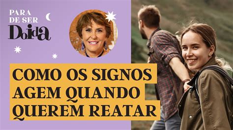 Quer Voltar O Ex M Rcia Fernandes Explica Como Cada Signo Reage