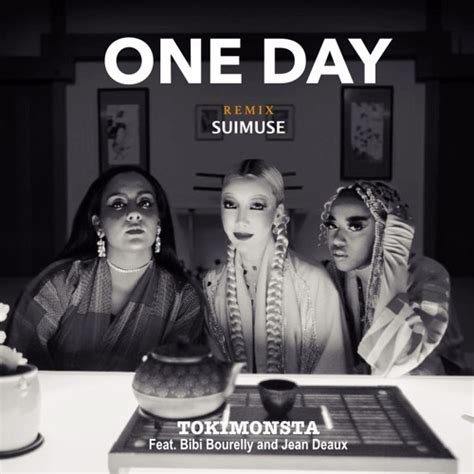 Stream Tokimonsta One Day Feat Bibi Bourelly Jean Deaux Suimuse