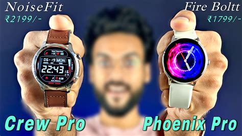 Noisefit Crew Pro Vs Fire Boltt Phoenix Pro Comparison Which One