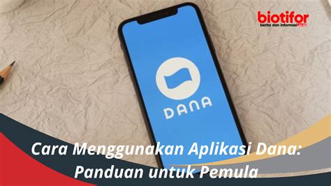 Cara Menggunakan Aplikasi Dana Panduan Untuk Pemula Biotifor