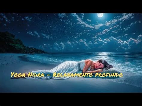 Yoga Nidra Relaxamento Profundo Youtube