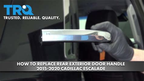 How To Replace Rear Exterior Door Handle 2015 2020 Cadillac Escalade Youtube