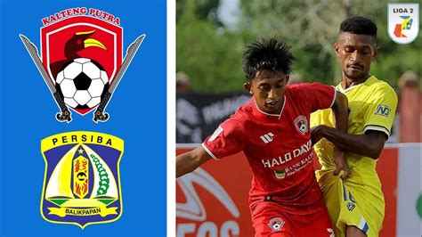 Kalteng Putra Vs Persiba Balikpapan Live Streaming Youtube