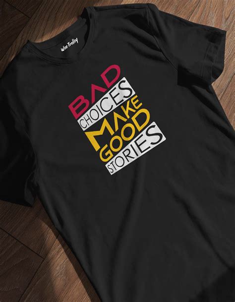 Bad Choices Make Good Stories T Shirt