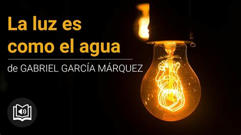 La Luz Es Como El Agua Gabriel Garc A M Rquez Audiolibro Narrado