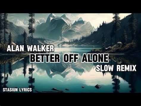 Alan Walker Better Off Alone Lyrics Video YouTube