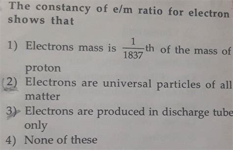 The Constancy Of E M Ratio For Electron Shows That Filo