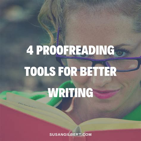 4 Proofreading Tools For Better Writing Susan Gilbert Reinvention