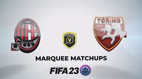 FIFA 23 SBC Milan V Torino Marquee Matchups YouTube