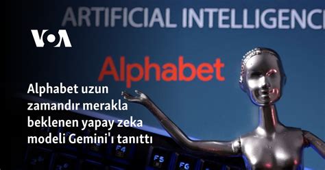 Alphabet Uzun Zamand R Merakla Beklenen Yapay Zeka Modeli Gemini Tan Tt