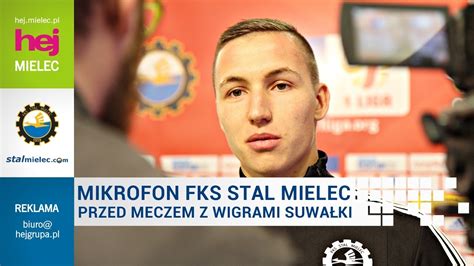 Hej Mielec Pl Tv Mikrofon Fks Stal Mielec Przed Meczem Z Wigrami