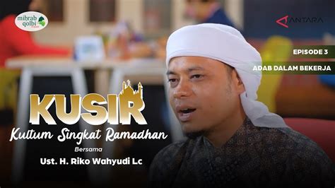 Kultum Singkat Ramadhan Adab Dalam Bekerja Jujur Pasti Mujur Ust