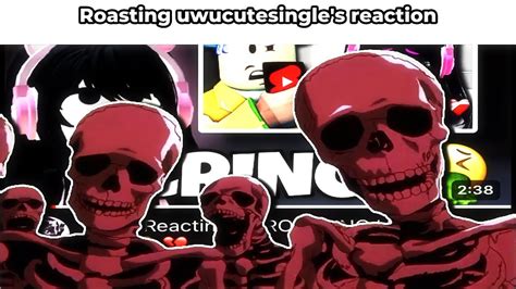 Roasting Uwucutesingle S Cringe Reaction Video Youtube