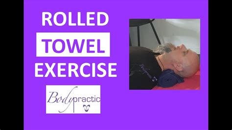 Rolled Towel Exercise Bodypractic Youtube