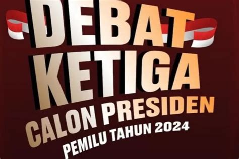 Debat Pilpres Ketiga Berjalan Normatif Sesuai Waktu Dan Tema Yang