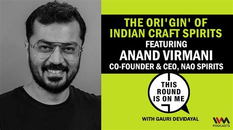 The Ori Gin Of Indian Craft Spirits Ft Anand Virmani Co Founder