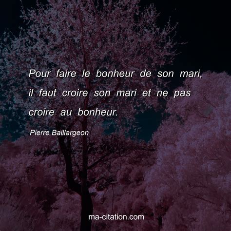 Pour Faire Le Bonheur De Son Mari Il Faut Croire Son Mari Et Ne Pas