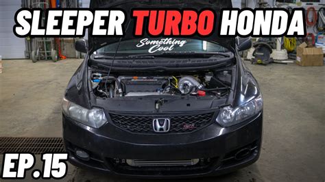 Turbo 8th Gen Honda Civic Build Ep15 Sleeper Build Status Youtube