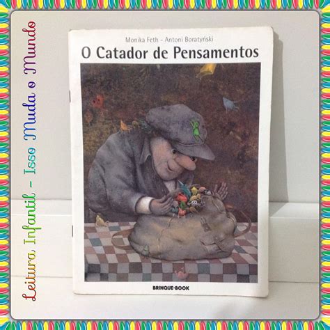 Leitura Infantil Isso Muda O Mundo Livro O Catador De Pensamentos