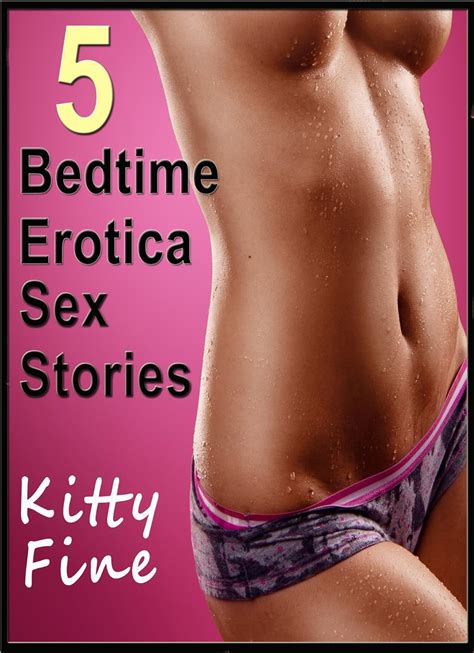 5 Bedtime Erotica Sex Stories Kitty Fine Erotica Collection 5 Erotika Sex Short Stories