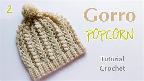 Como Tejer Paso A Paso Gorro A Crochet Ganchillo En Punto Popcorn En