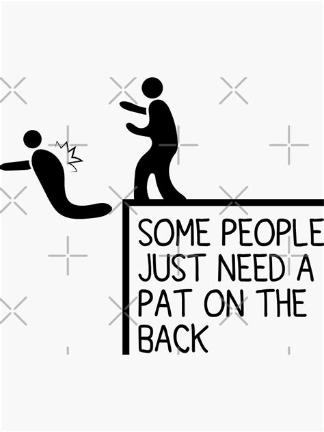 Some People Just Need A Pat On The Back Funny Sarcastic Sticker For