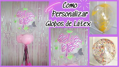 Como Marcar Y Decorar Un Globo De Latex Globo Personalizado Letra