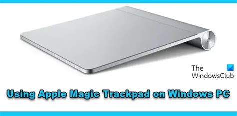 How To Use Apple Magic Trackpad On Windows Pc