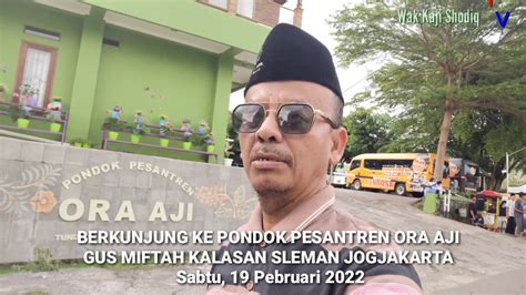 Berkunjung Ke Pondok Pesantren Ora Aji Gus Miftah Kalasan Sleman