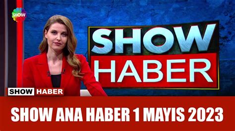 Show Ana Haber 1 Mayıs 2023 YouTube