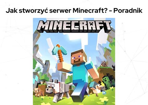 Jak stworzyć serwer w Minecraft Praktyczny poradnik Internetasap pl