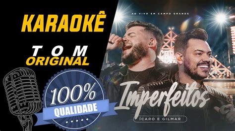 Imperfeitos Ícaro Gilmar Karaokê YouTube