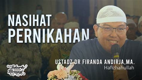 Nasihat Pernikahan Ustadz Dr Firanda Andirjalcma Youtube