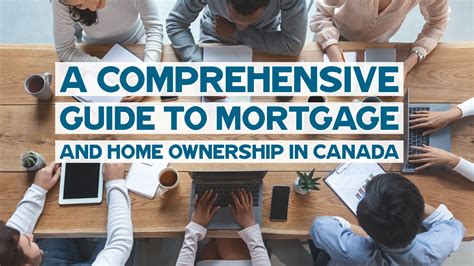 A Comprehensive Guide To Mortgage And Home Ownership In Canada