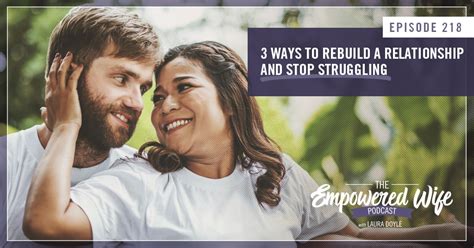 3 Ways To Rebuild A Relationship And Stop Struggling The Empowered