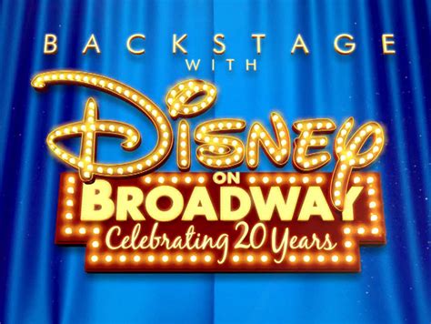 Backstage With Disney On Broadway Celebrating 20 Years 2014