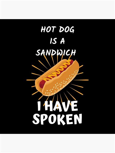 "Hot Dog is a Sandwich I Have Spoken Funny Meme" Poster by bestic ...