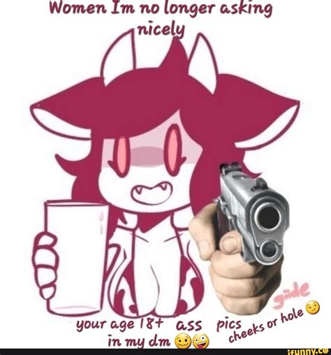 Women Im No Longer Asking Your Age Ass Pi In My Dm Ye CS Of Chee IFunny