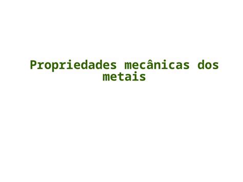 Ppt Propriedades Mec Nicas Dos Metais Objetivos Da Aula Definir