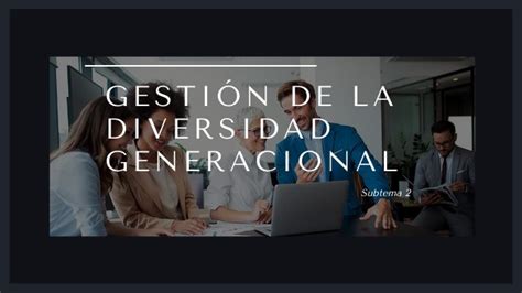 1 2 Gestión De La Diversidad Generacional