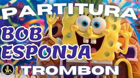 Partitura Bob Esponja Tromb N Partituras Viktor Henao Youtube