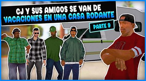 Cj Y Sus Amigos Se Van De Vacaciones En Una Casa Rodante Parte