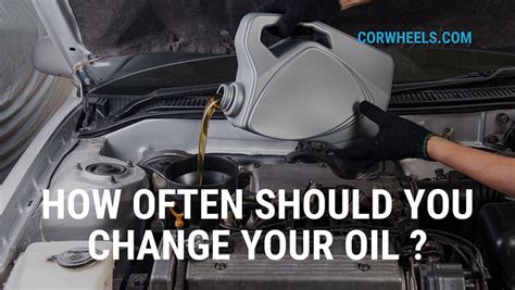 How Often Should You Change Your Oil In Months Miles