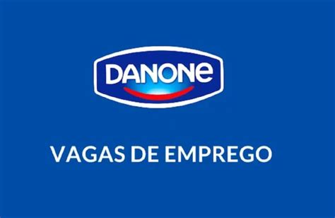 Danone Brasil ofrece vacantes de empleo para candidatos técnicos y de